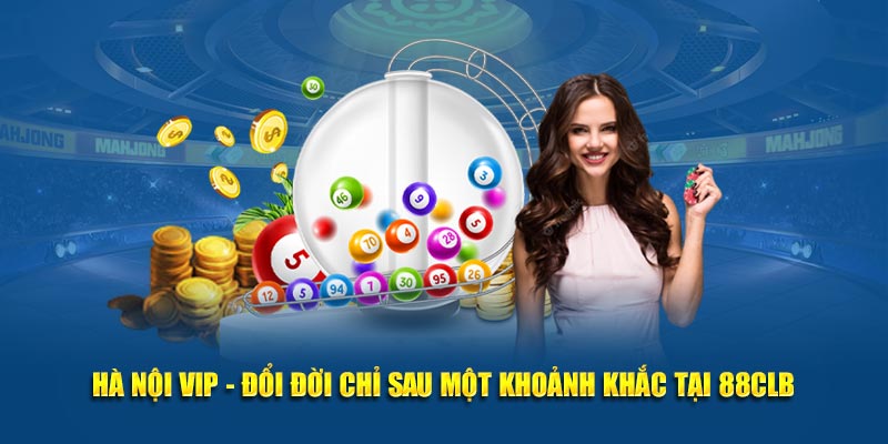 Hà Nội Vip - Đổi Đời Chỉ Sau Một Khoảnh Khắc Tại 88CLB