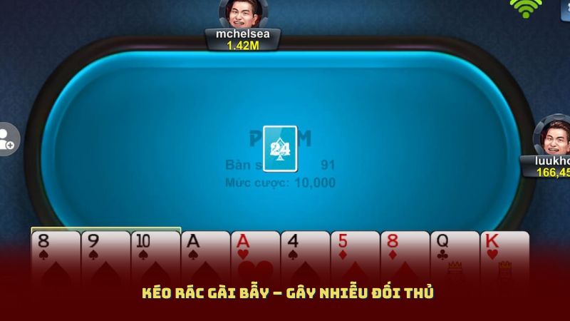 Kéo Rác Gài Bẫy – Gây Nhiễu Đối Thủ